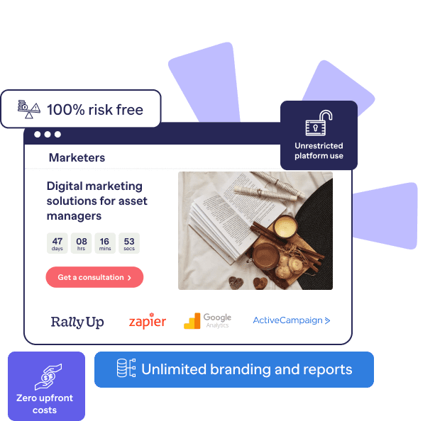 Unlimited branding and reports and unrestricted platform use for zero upfront cost, 100% risk free