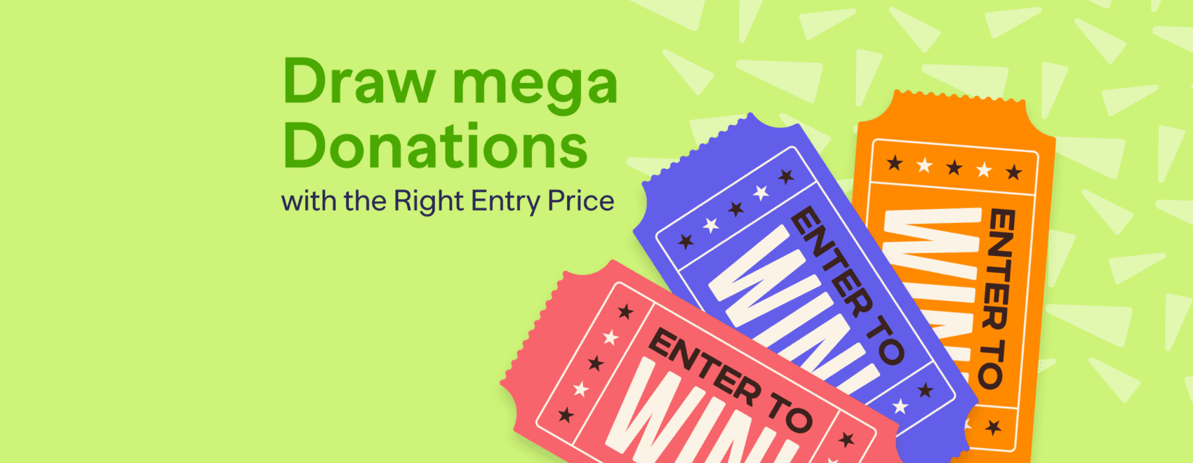 Draw mega donations with the Right Entry Price Solid