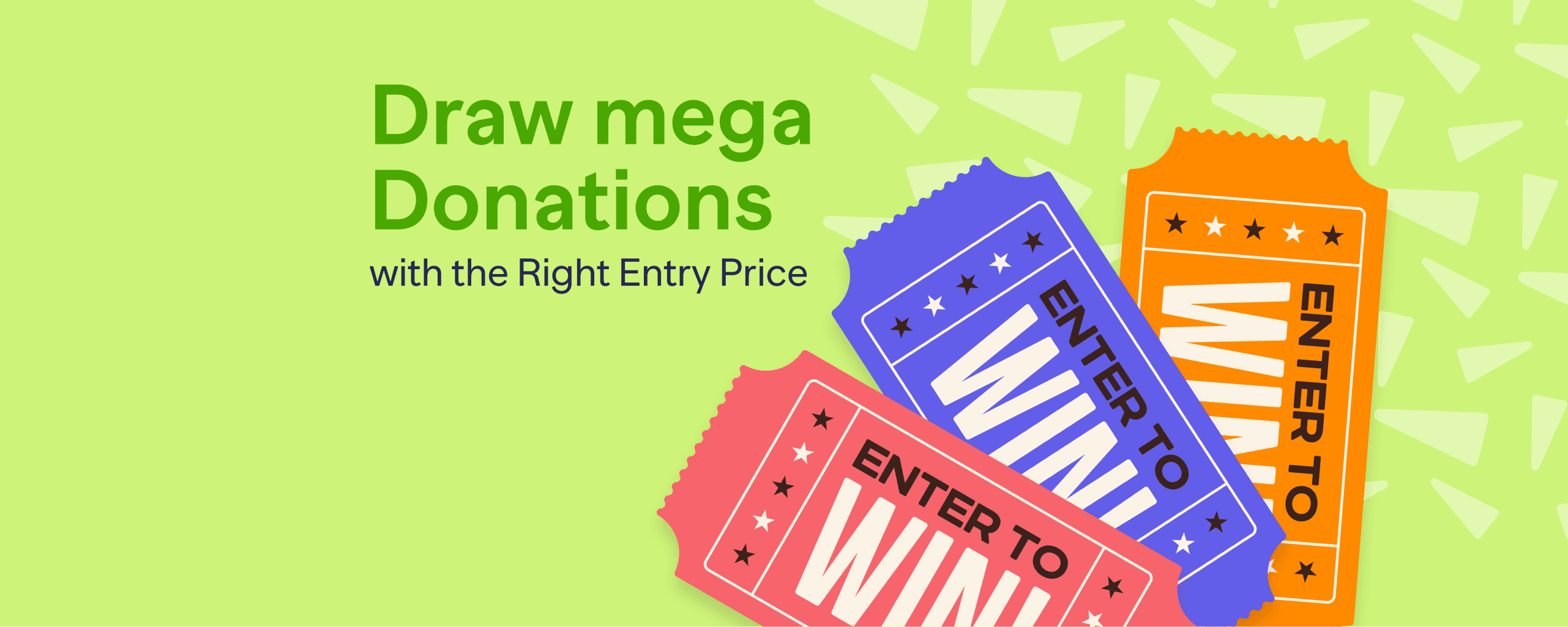 Draw mega donations with the Right Entry Price Solid