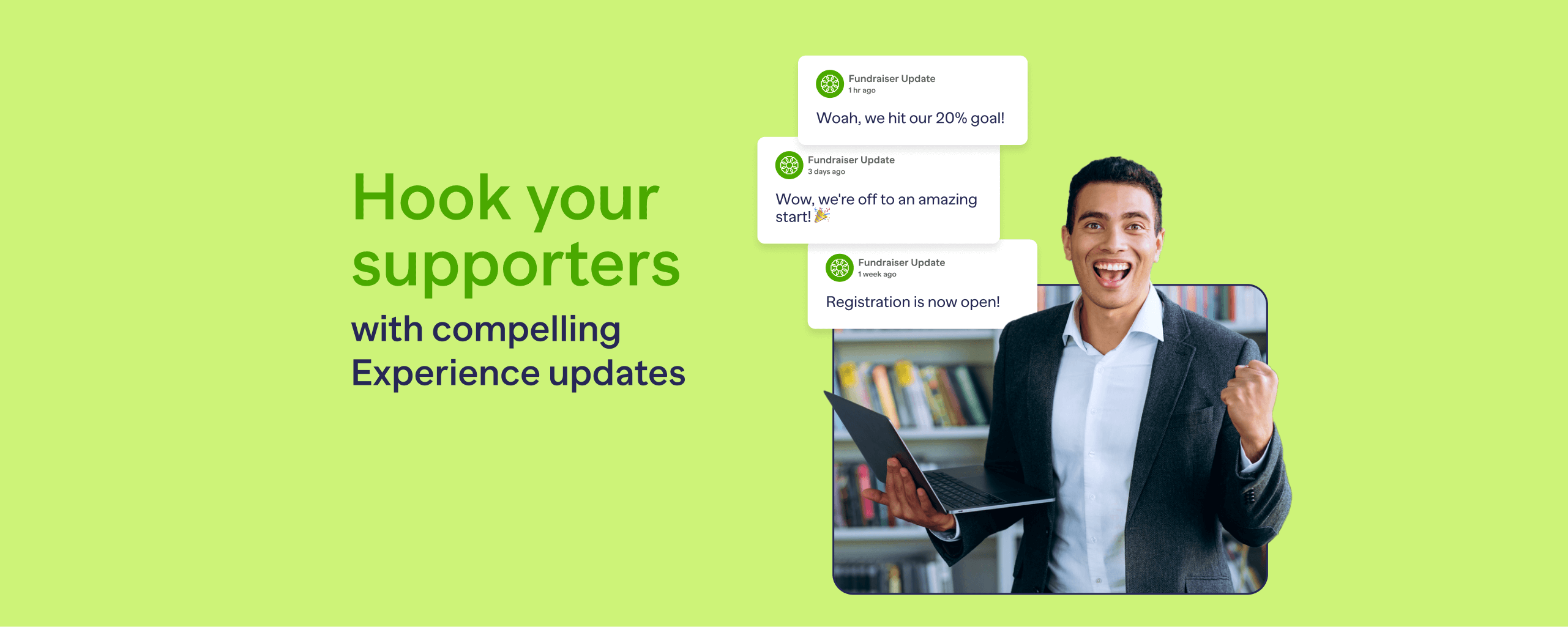 Hook your supporters with compelling Experience updates